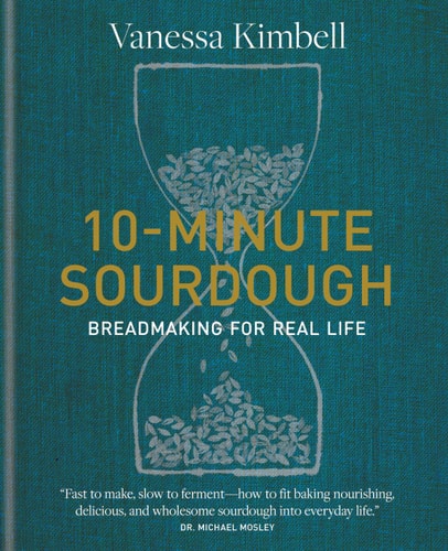 10-Minute Sourdough Breadmaking for Real Life