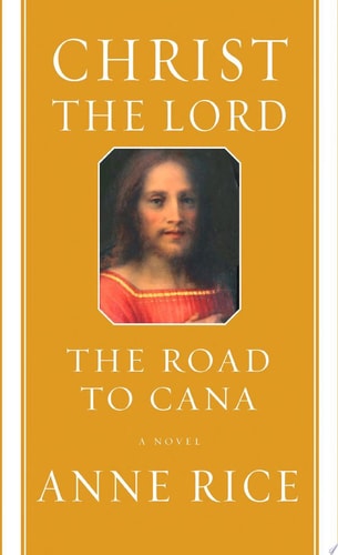 Christ the Lord: The Road to Cana A novel