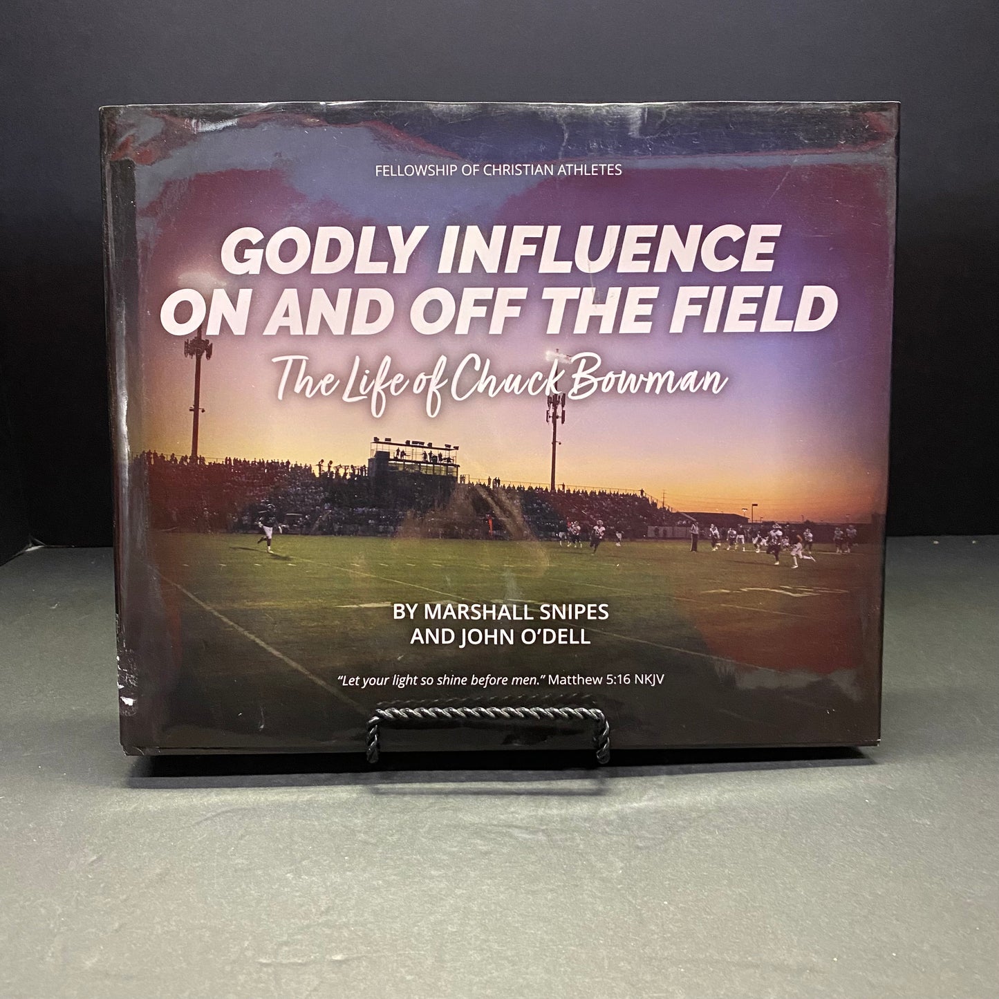 Godly Influence On and Off The Field: The Life of Chuck Bowman - Marshall Snipes and John O'Dell - Signed by Bowman - 2022
