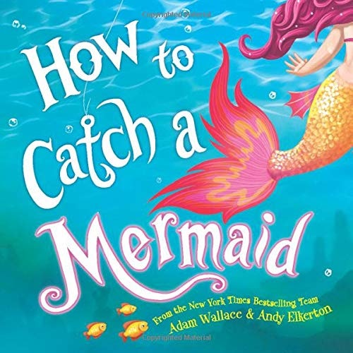 How to Catch a Mermaid
