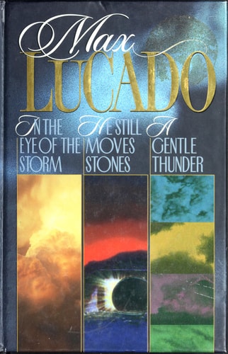 Max Lucado 3 in 1 includes In the Eye of the Storm, He Still Moves Stones, A Gentle Thunder and Discussion Guide