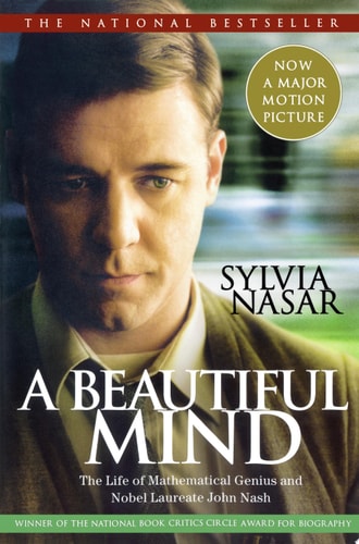 A Beautiful Mind The Life of Mathematical Genius and Nobel Laureate John Nash