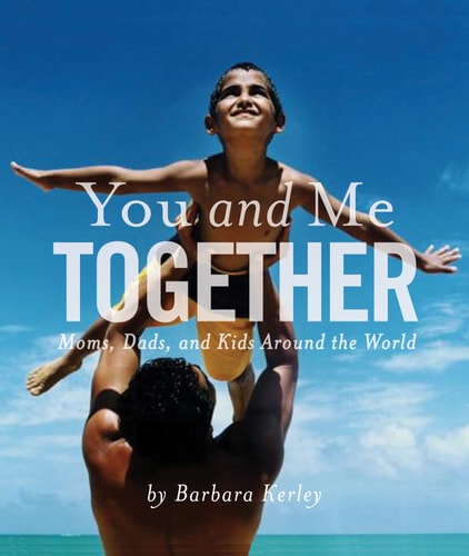 You and Me Together Moms, Dads, and Kids Around the World