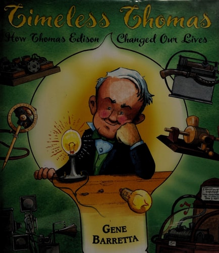 Timeless Thomas How Thomas Edison Changed Our Lives