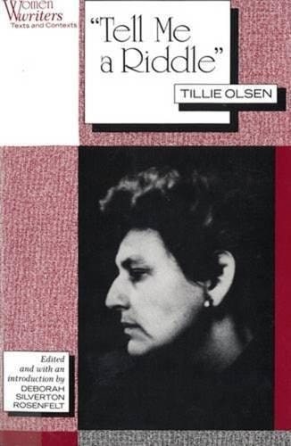 "Tell Me a Riddle": Tillie Olsen (Women Writers : Texts and Contexts)