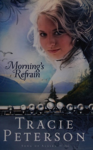 Morning's Refrain (Song of Alaska Series, Book 2)
