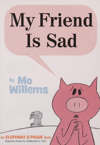 My Friend is Sad (An Elephant and Piggie Book)
