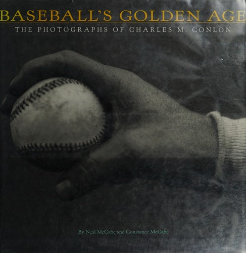 Baseball's Golden Age: The Photographs of Charles M Conlon