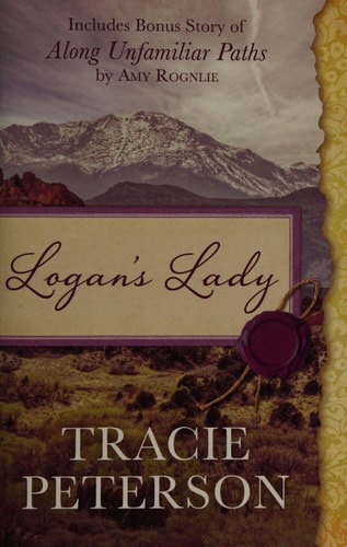 Logan's Lady Includes Bonus Story of Along Unfamiliar Paths by Amy Rognlie