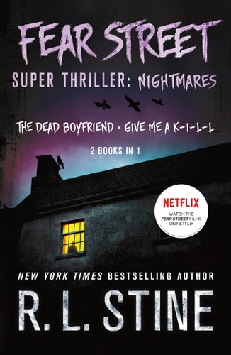 Fear Street Super Thriller: Nightmares (2 Books in 1: The Dead Boyfriend; Give Me a K-I-L-L)