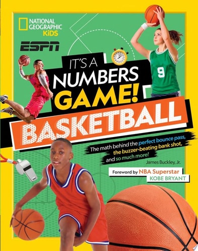 It's a Numbers Game! Basketball The Math Behind the Perfect Bounce Pass, the Buzzer-Beating Bank Shot, and So Much More!