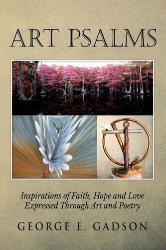 Art Psalms:Inspirations of Faith, Hope and Love Expressed Through Art and Poetry