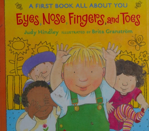 Eyes, Nose, Fingers, and Toes A First Book All About You