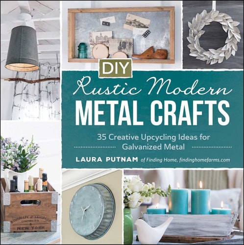 DIY Rustic Modern Metal Crafts 35 Creative Upcycling Ideas for Galvanized Metal