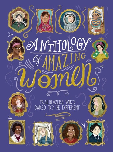 Anthology of Amazing Women Trailblazers Who Dared to Be Different