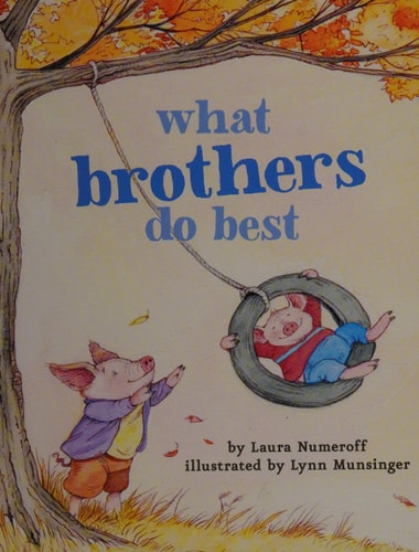 What Brothers Do Best (Big Brother Books for Kids, Brotherhood Books for Kids, Sibling Books for Kids)