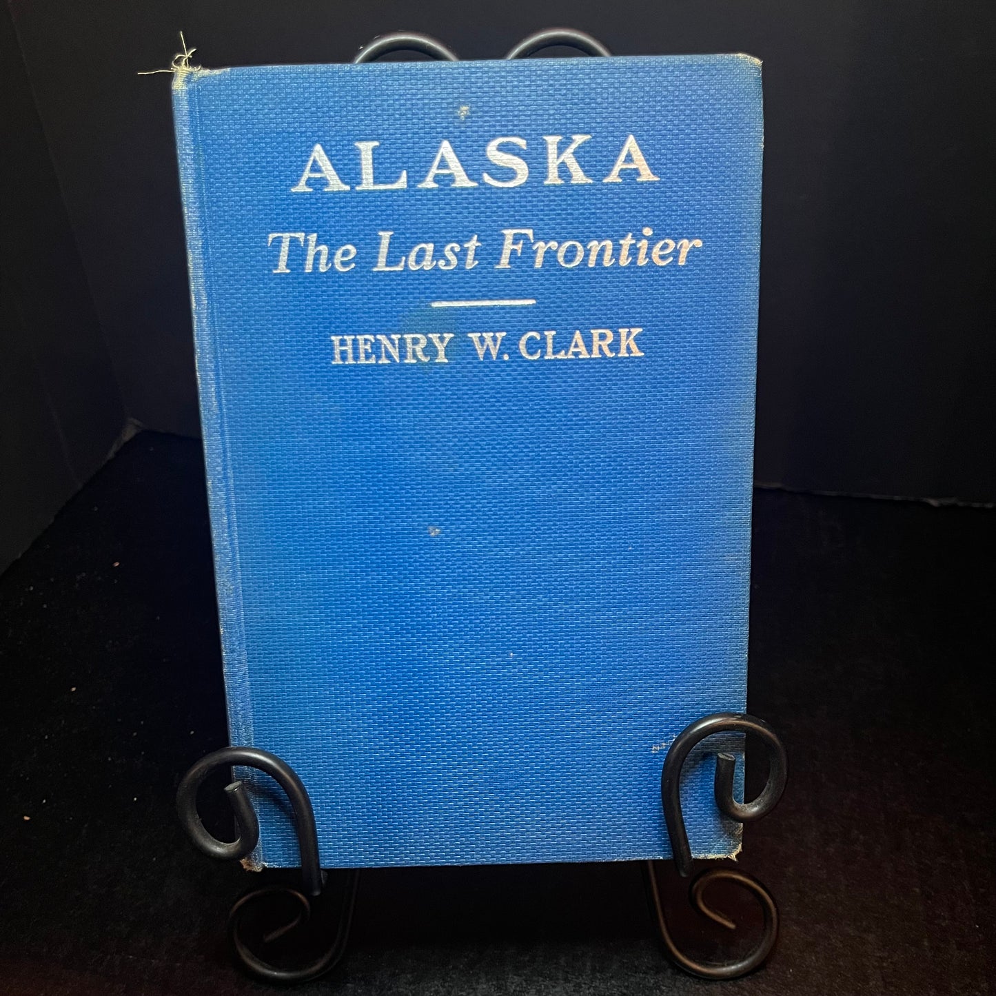 Alaska the Last Frontier - Henry W. Clark - Signed Copy - 1939