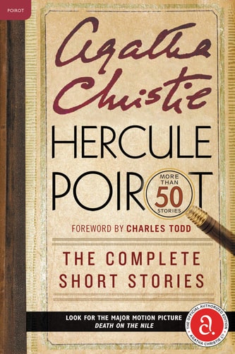 Hercule Poirot: The Complete Short Stories A Hercule Poirot Collection with Foreword by Charles Todd