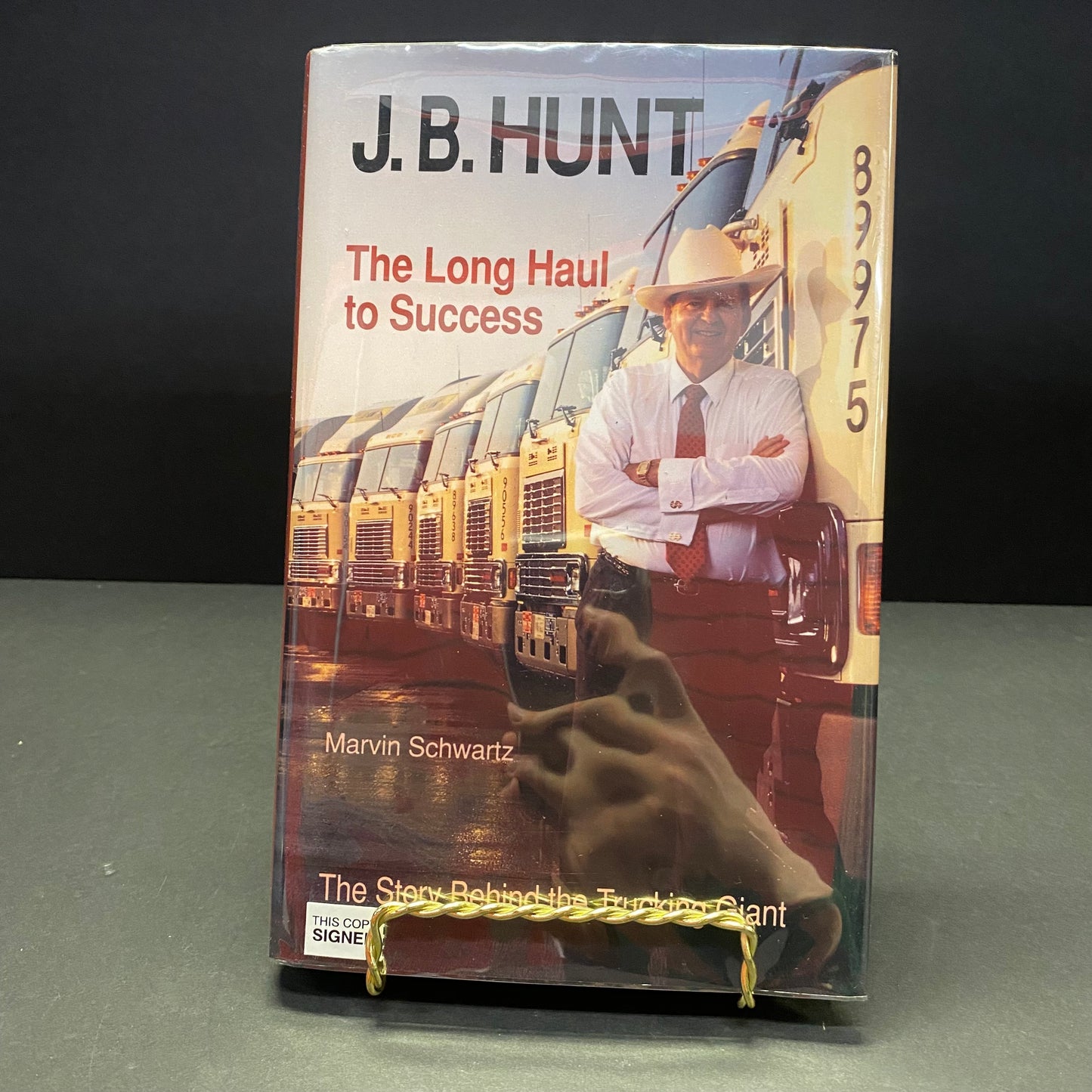 J. B. Hunt: The Long Haul to Success - Marvin Schwartz - Signed - 1992