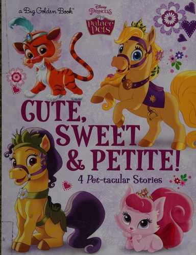 Cute, Sweet, and Petite! (Disney Princess: Palace Pets)