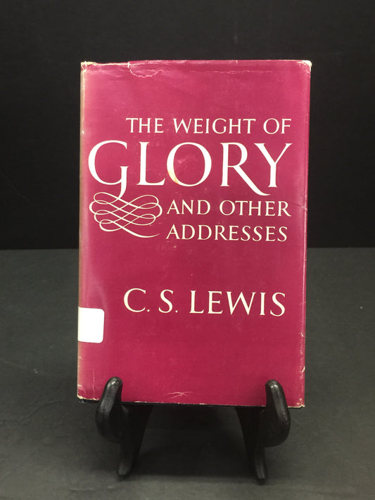 The Weight of Glory and Other Addresses - C.S. Lewis - 1st American Edition - Ex Library - 1949