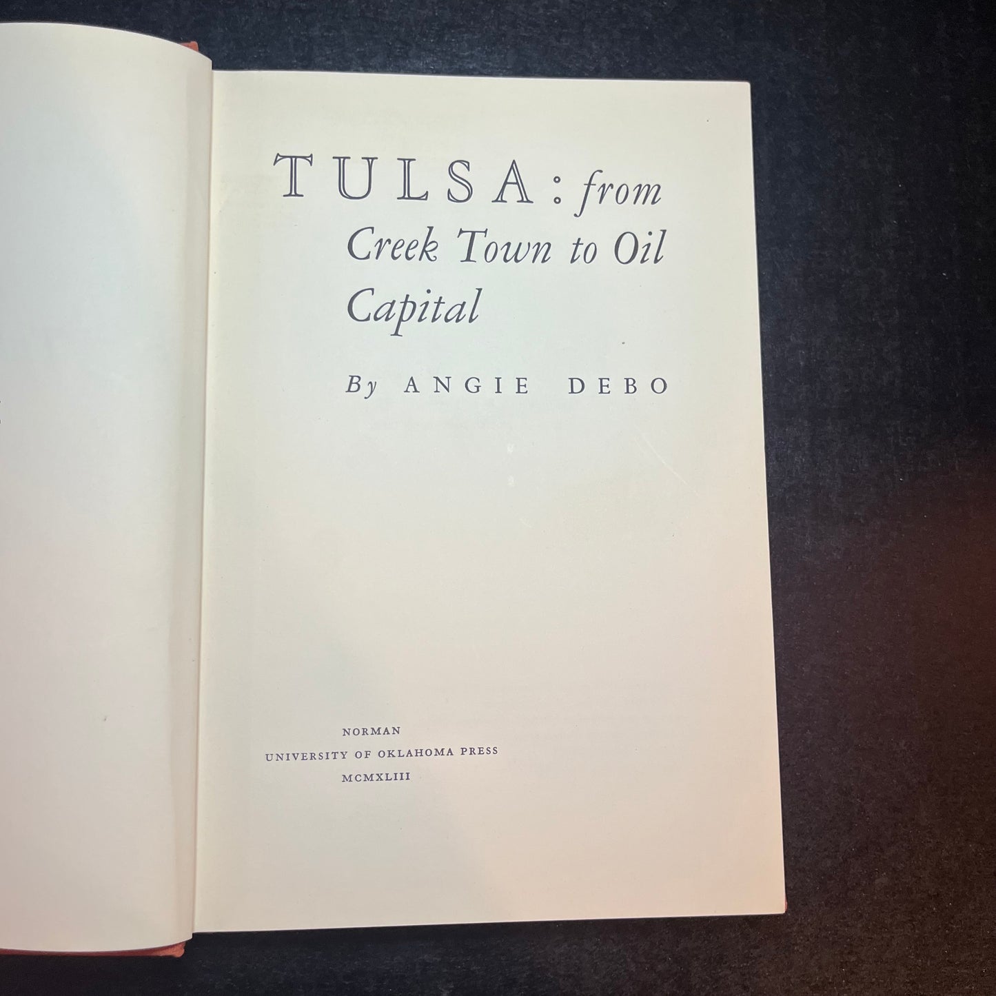 Tulsa from Creek Town to Oil Capital - Angie Debo - 2nd Print Scarce - 1943