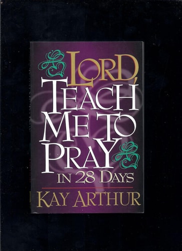 Lord, Teach Me to Pray in 28 Days