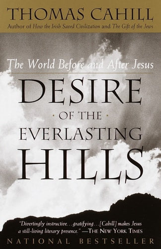Desire of the Everlasting Hills The World Before and After Jesus
