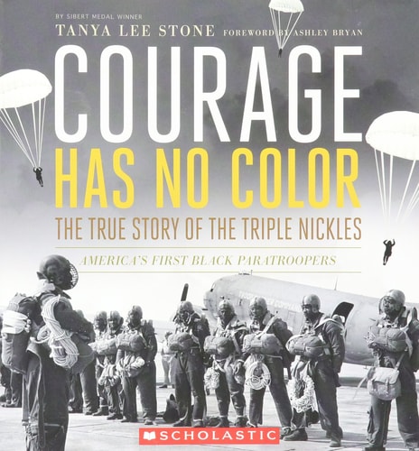Courage Has No Color The True Story of the Triple Nickles : America's First Black Paratroopers