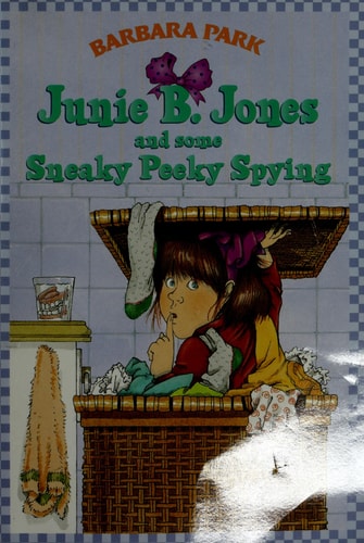 Junie B. Jones and some sneaky peeky spying