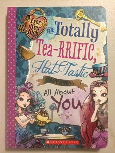 Ever After High: The Totally Tea-RRIFIC, Hat-Tastic Book all About You by Inc Mattel (2015-02-01)