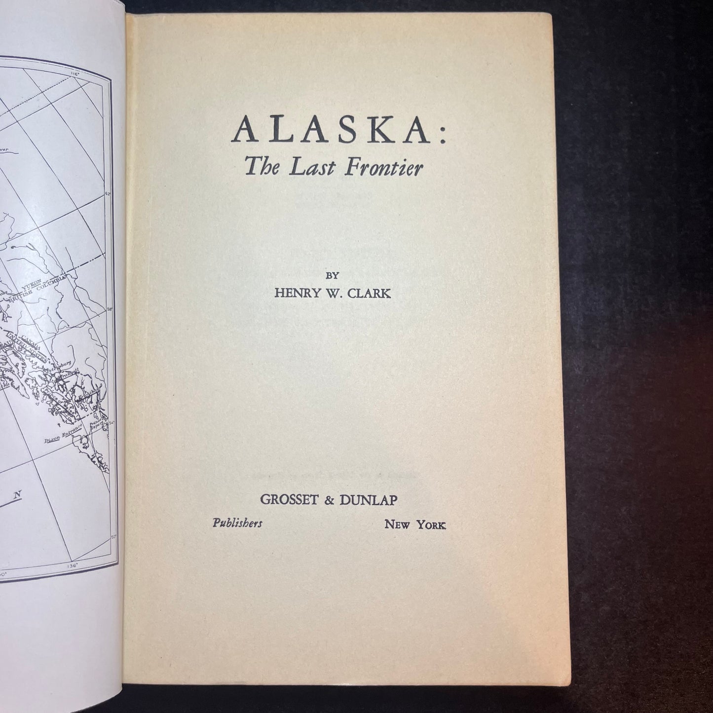 Alaska the Last Frontier - Henry W. Clark - Signed Copy - 1939