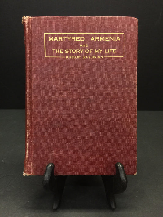 Martyred Armenia and the Story of My Life - Krikor Gayjikian - Signed - 1920