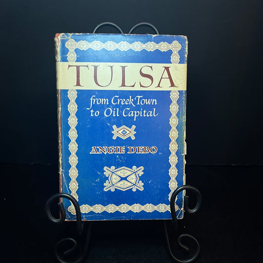 Tulsa from Creek Town to Oil Capital - Angie Debo - 2nd Print Scarce - 1943