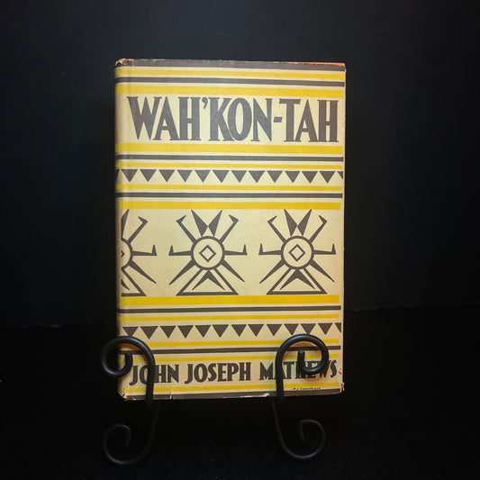 Wah'Kon-Tah - John Joseph Matthews - 1st Edition - 1932