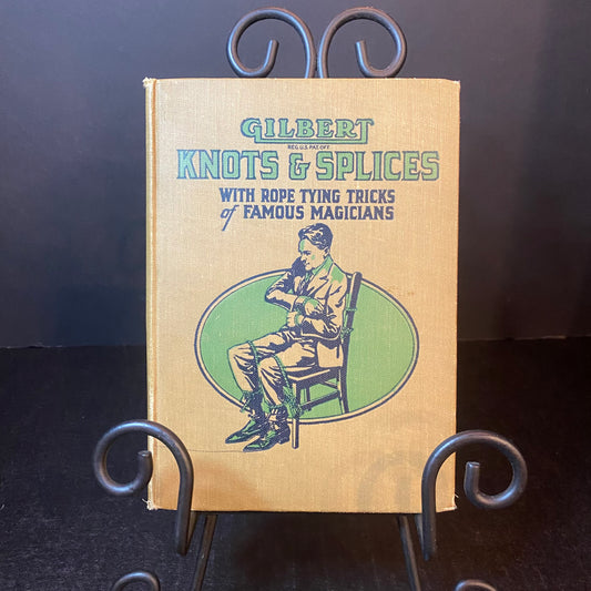 Gilbert Knots and Splices with Rope-Tying Tricks of Famous Magicians - Alfred C. Gilbert - 1920