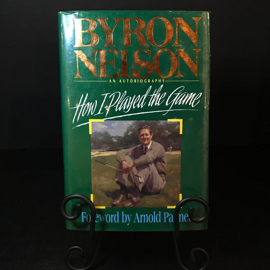 How I Played the Game - Byron Nelson - Signed - 1993