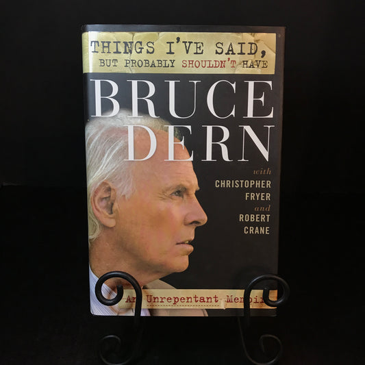 Things I've Said But Probably Shouldn't Have - Bruce Dern, Christopher Fryer, and Robert Crane - Signed - 1st Edition - 2007