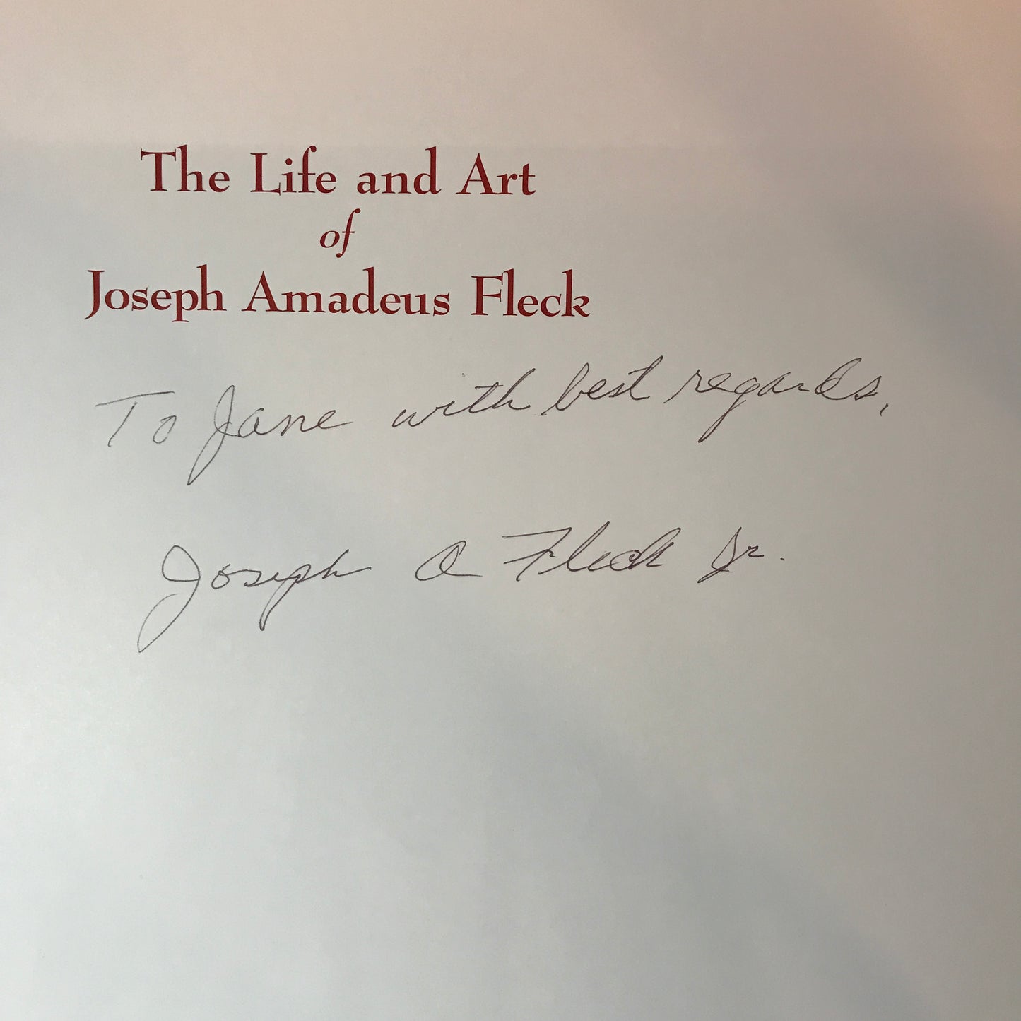 The Life and Art of Joseph Amadeus Fleck - Joseph A. Fleck - Signed - 1st Edition - 2006