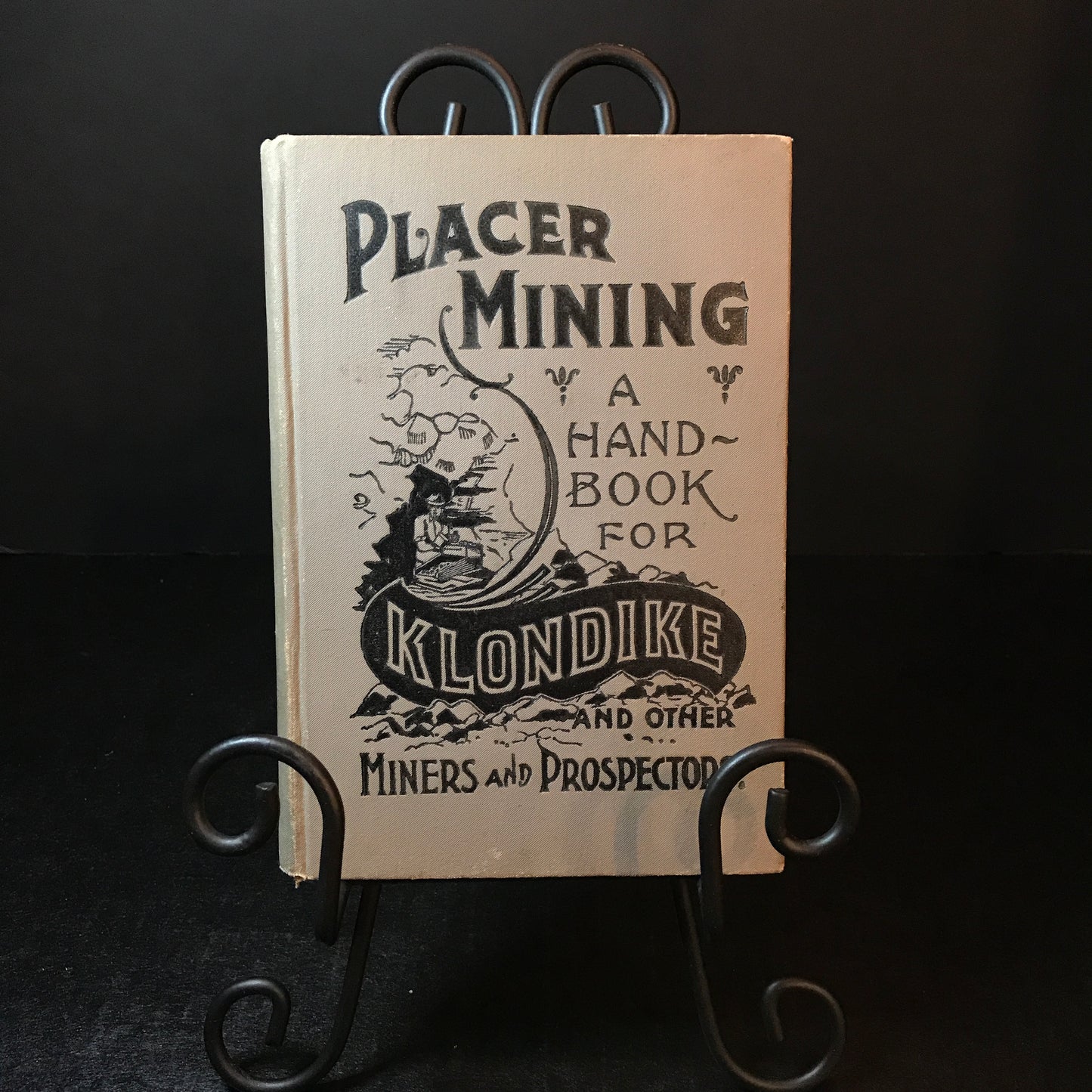 Placer Mining: A Handbook for Klondike and other Miners and Prospectors - The Collier Engineer Company - 1897