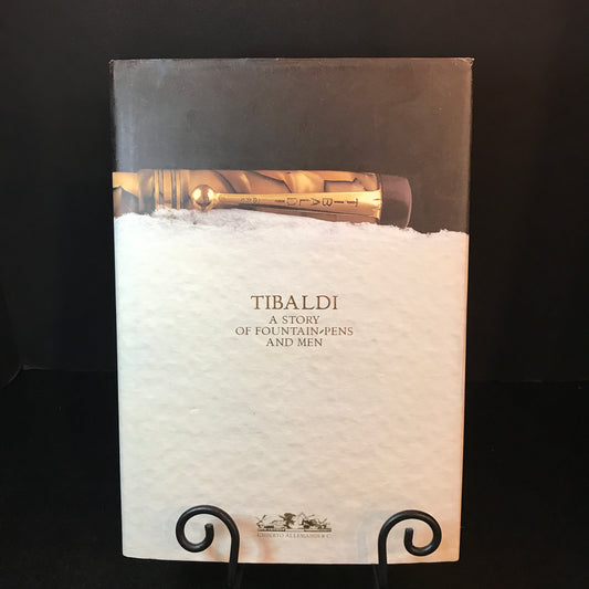 Tibaldi: A Story of Fountain-Pens and Men - Letizia Jacopini and Enrico Bettazzi - 1998