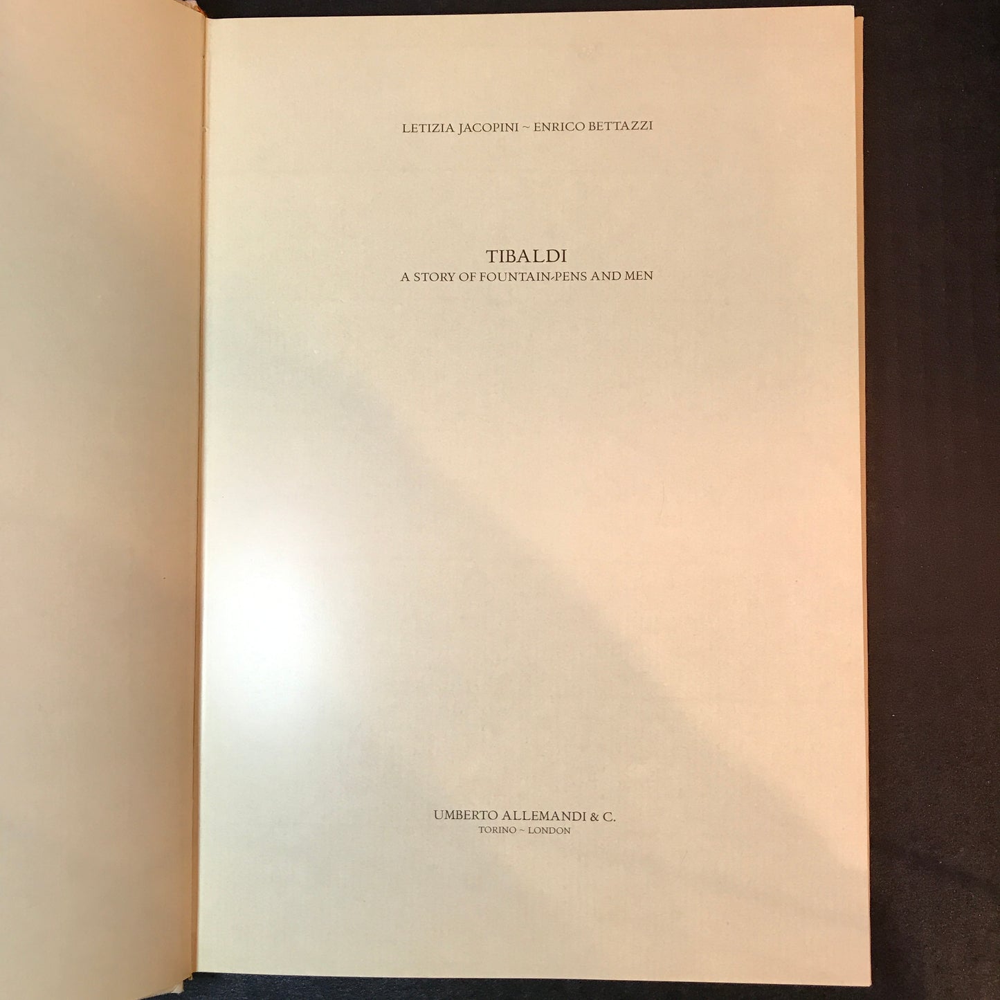 Tibaldi: A Story of Fountain-Pens and Men - Letizia Jacopini and Enrico Bettazzi - 1998