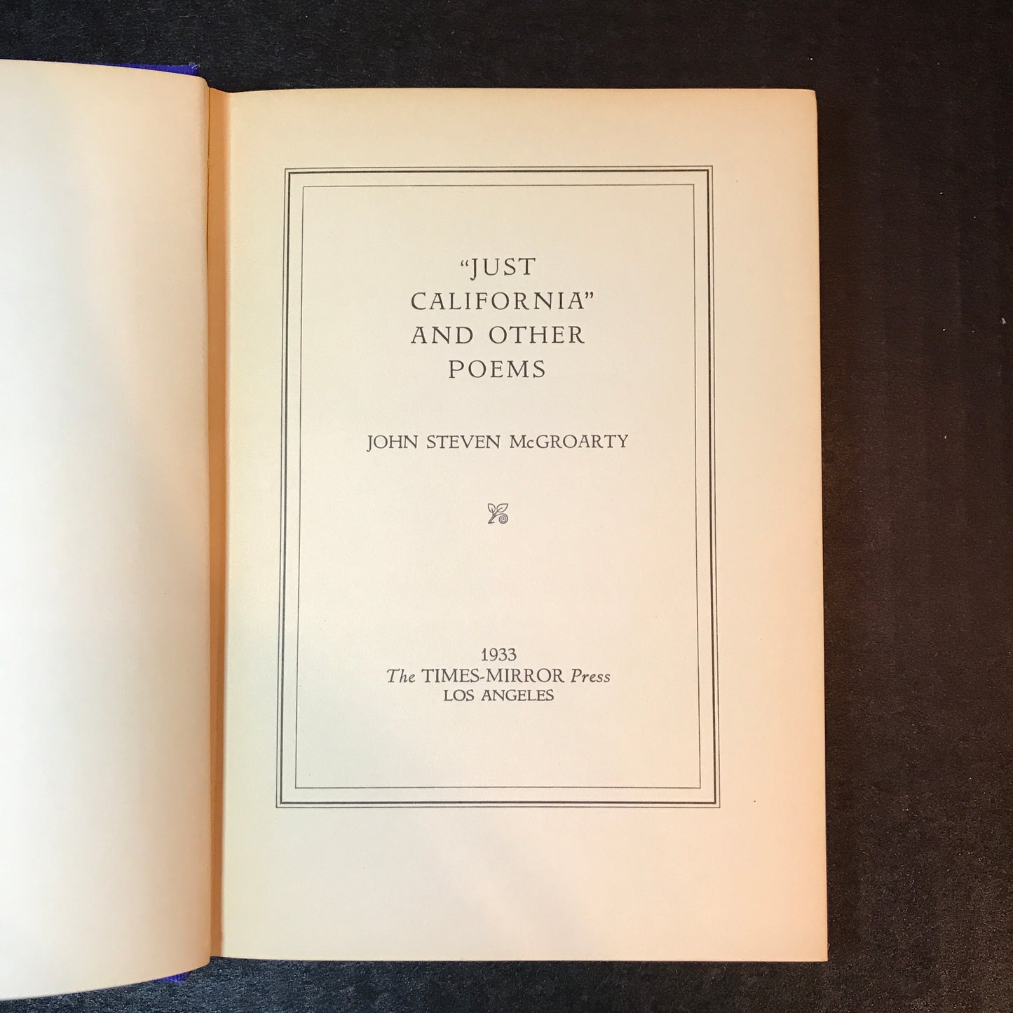 "Just California" and Other Poems - John Steven McGroarty - 1933
