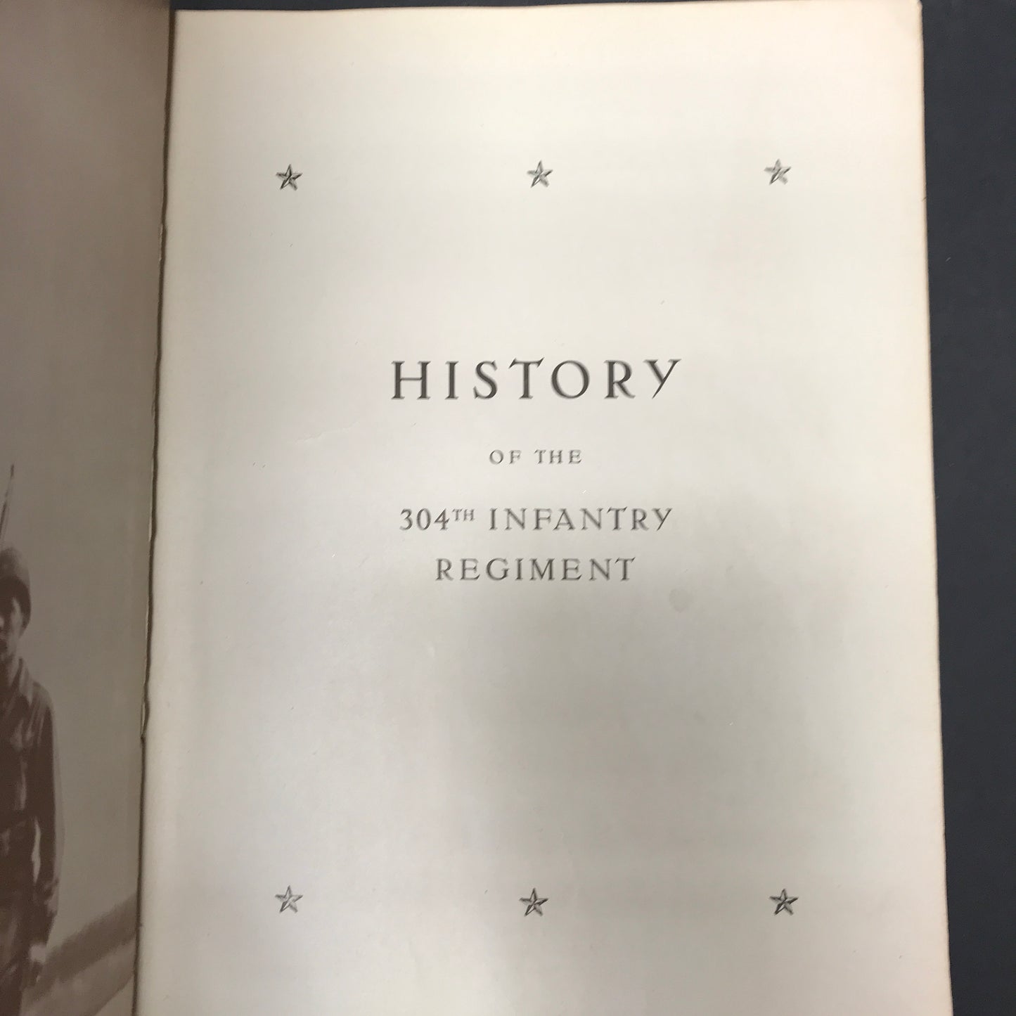 History of the 304th Infantry Regiment - Includes Memorabilia - 1945