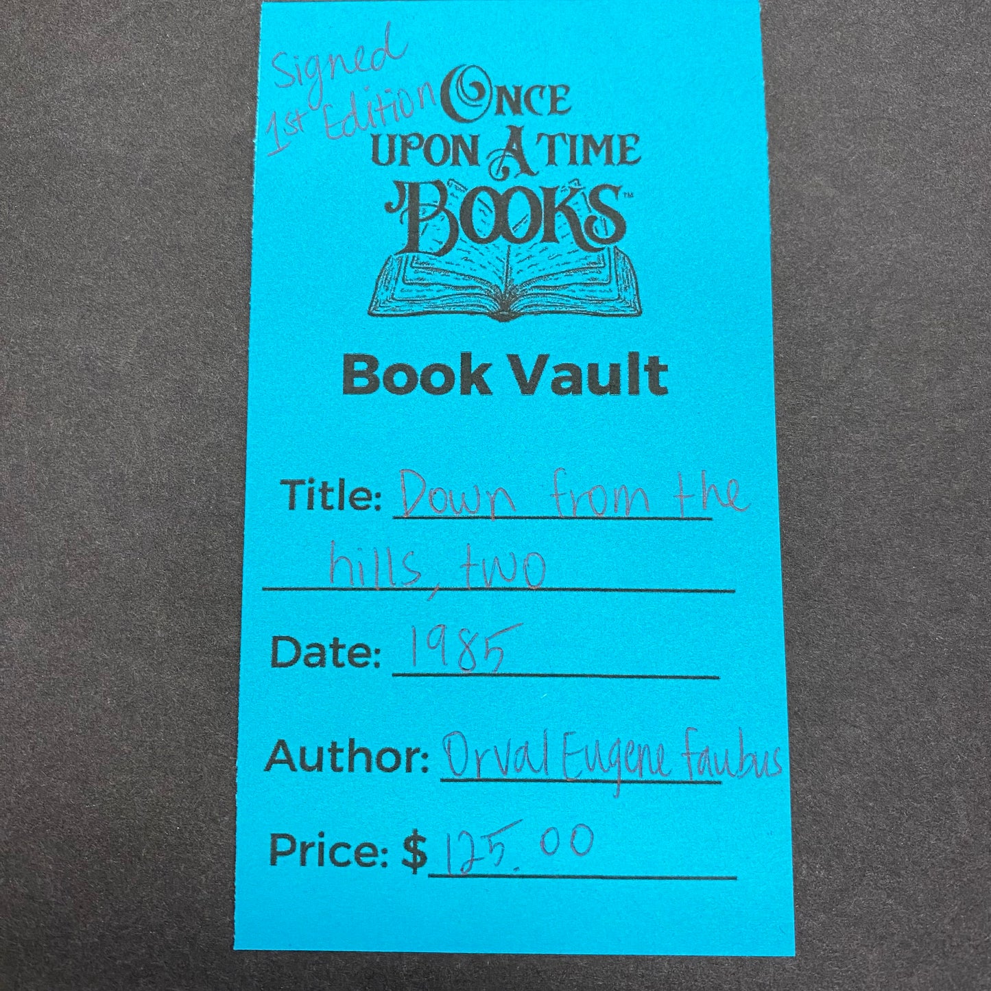 Down From the Hills, Two - Orwell Eugene Faubus - Signed - 1st Edition - 1985