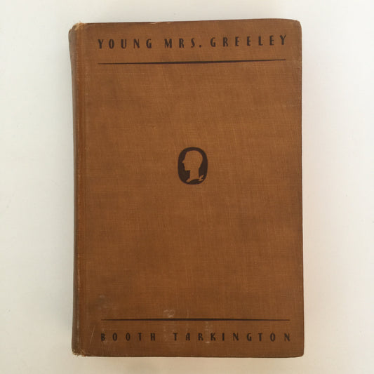 Young Mrs. Greeley - Booth Tarkington - 1st Edition - 1929