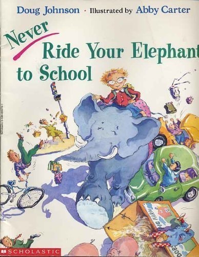Never Ride Your Elephant to School