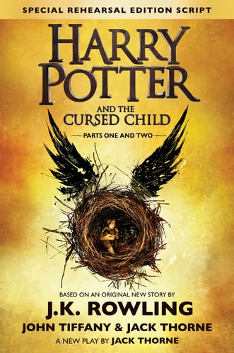 Harry Potter and the Cursed Child - Parts One and Two The Official Script Book of the Original West End Production Special Rehearsal Edition