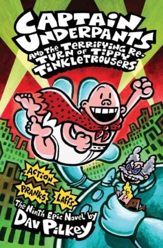 Captain Underpants and the Terrifying Return of Tippy Tinkletrousers The Ninth Epic Novel