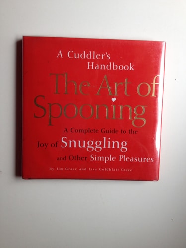Art Of Spooning: A Cuddler's Handbook